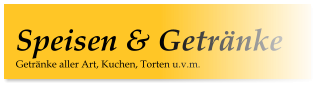 Getränke aller Art, Kuchen, Torten u.v.m. Speisen & Getränke